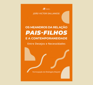 Os meandros da relação pais-filhos e a contemporaneidade