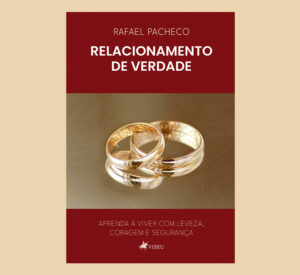 Relacionamento de verdade: Aprenda a viver com leveza, coragem e segurança