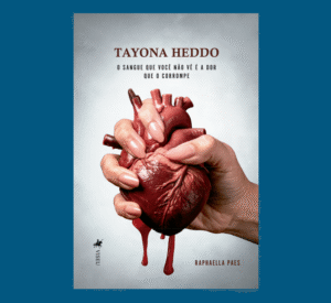 Tayona Heddo: O sangue que você não vê é a dor que o corrompe
