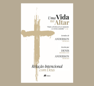 Uma Vida No Altar: Relação Intencional com Deus