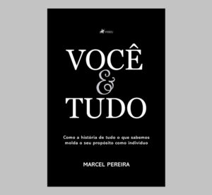 Você & Tudo: Como a história de tudo o que sabemos molda o seu propósito como indivíduo