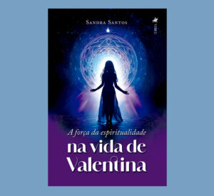 A força da espiritualidade na vida de Valentina