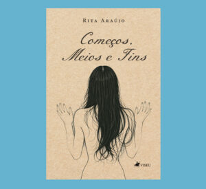 Começos, Meios e Fins