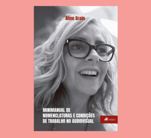 Minimanual de Nomenclaturas e Condições de Trabalho no Audiovisual