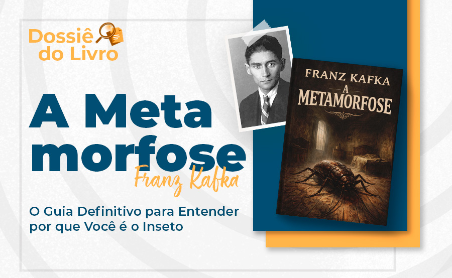 A Metamorfose: O Guia Definitivo para Entender por que Você é o Inseto