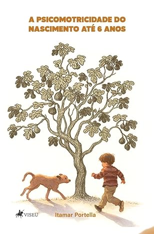 A Psicomotricidade do Nascimento até 6 Anos