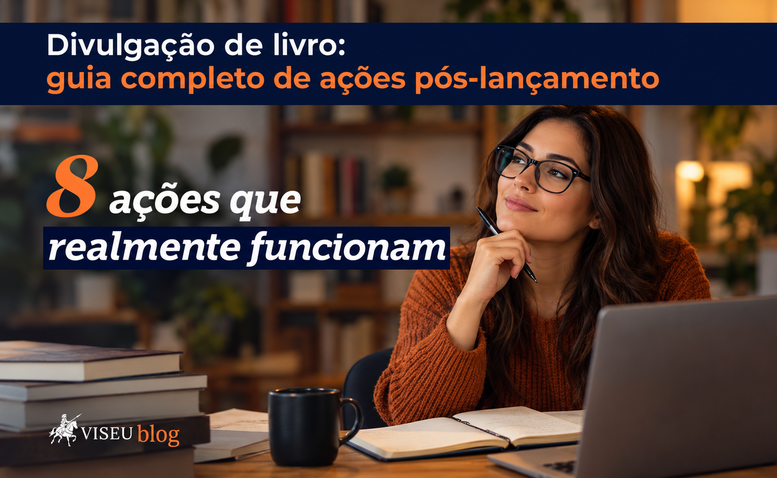 Divulgação de livro: guia completo de ações pós-lançamento